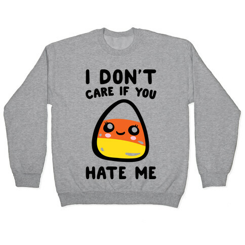 I Don't Care If You Hate Me Candy Corn Pullover