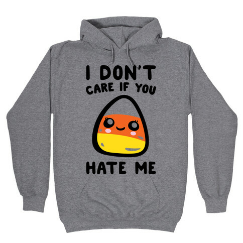 I Don't Care If You Hate Me Candy Corn Hooded Sweatshirt