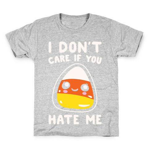 I Don't Care If You Hate Me Candy Corn White Print Kids T-Shirt