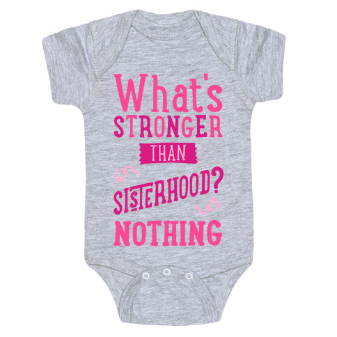 What's Stronger Than Sisterhood Baby One-Piece