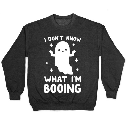 I Don't Know What I'm Booing Ghost Pullover