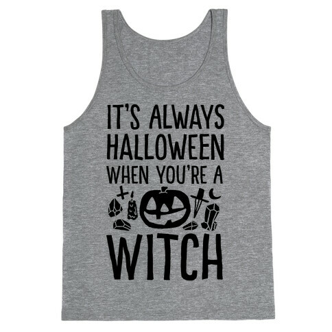 It's Always Halloween When You're A Witch Tank Top