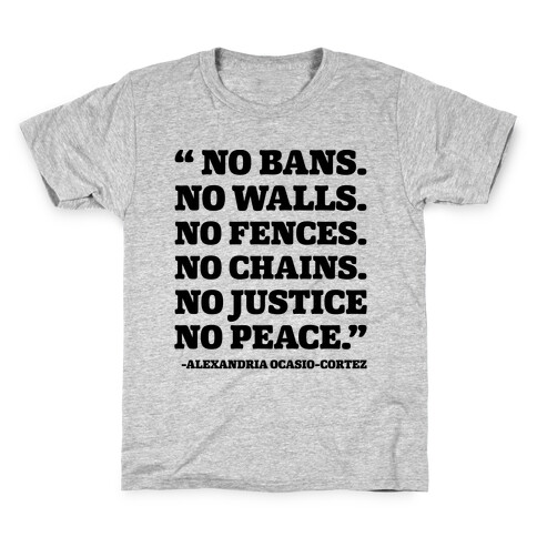 No Bans No Walls No Fences No Justice No Peace Quote Alexandria Ocasio Cortez Kids T-Shirt