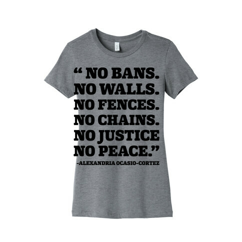 No Bans No Walls No Fences No Justice No Peace Quote Alexandria Ocasio Cortez Womens T-Shirt