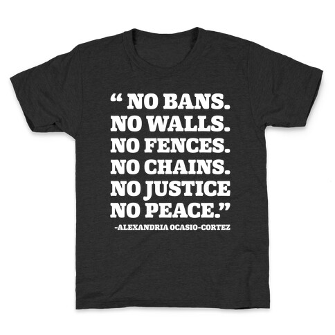 No Bans No Walls No Fences No Justice No Peace Quote Alexandria Ocasio Cortez White Print Kids T-Shirt