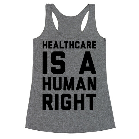 Healthcare Is A Human Right  Racerback Tank Top