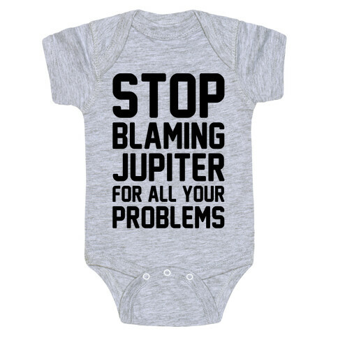 Stop Blaming Jupiter For All Your Problems Baby One-Piece
