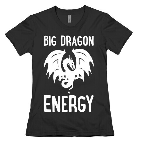 Big Dragon Energy Womens T-Shirt