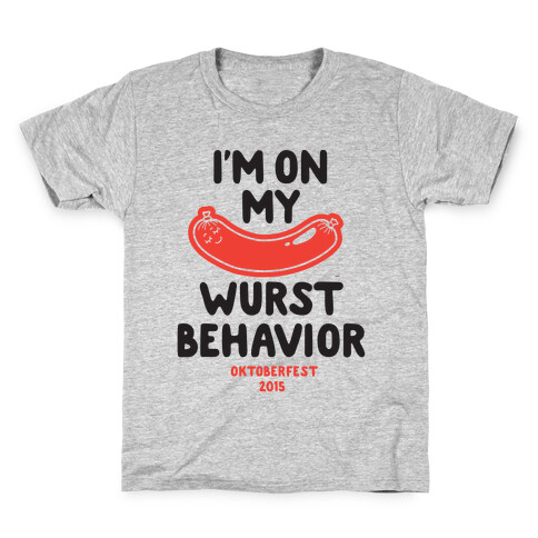 I'm On My Wurst Behavior Kids T-Shirt