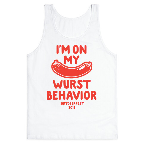 I'm On My Wurst Behavior Tank Top