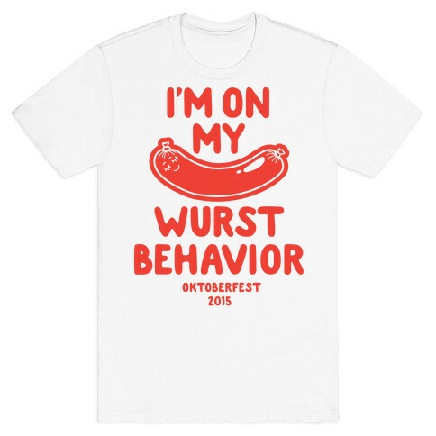 I'm On My Wurst Behavior T-Shirt
