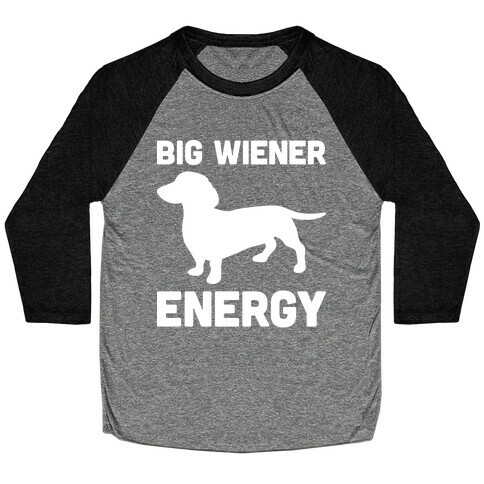 Big Wiener Energy Dachshund Baseball Tee
