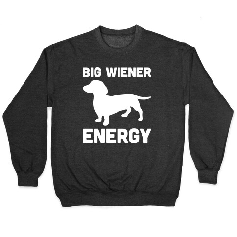 Big Wiener Energy Dachshund Pullover