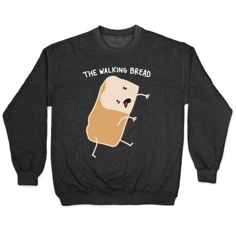 The Walking Bread Parody Pullover