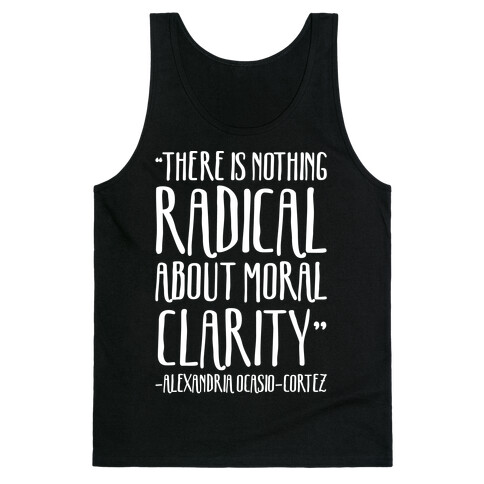 There Is Nothing Radical About Moral Clarity Alexandria Ocasio-Cortez White Print Tank Top