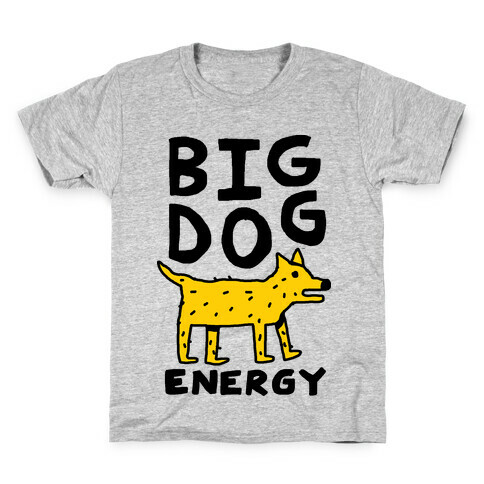 Big Dog Energy Kids T-Shirt