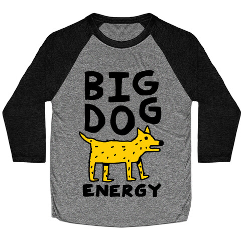Big Dog Energy Baseball Tee
