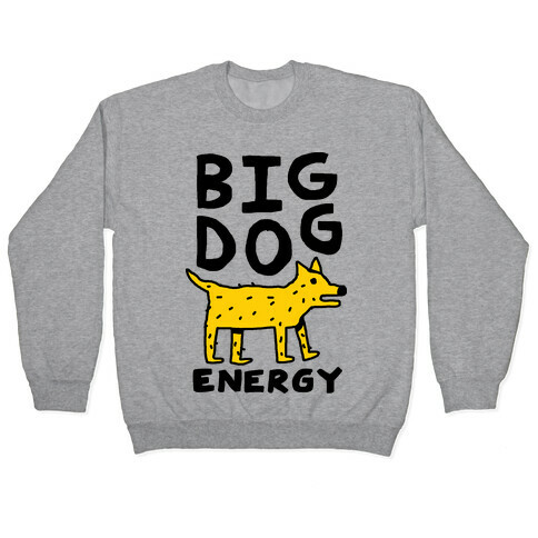 Big Dog Energy Pullover