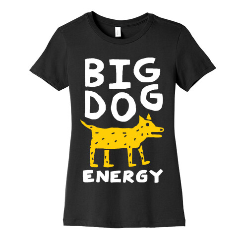 Big Dog Energy Womens T-Shirt