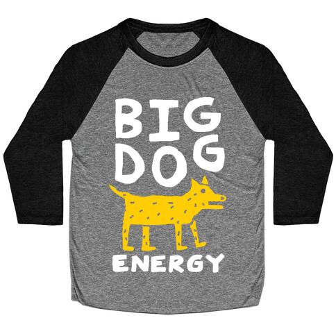Big Dog Energy Baseball Tee