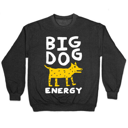 Big Dog Energy Pullover