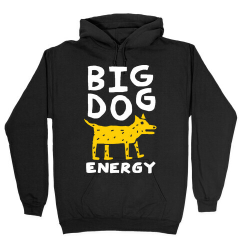 Big Dog Energy Hooded Sweatshirt