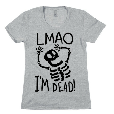 Lmao I'm Dead Womens T-Shirt