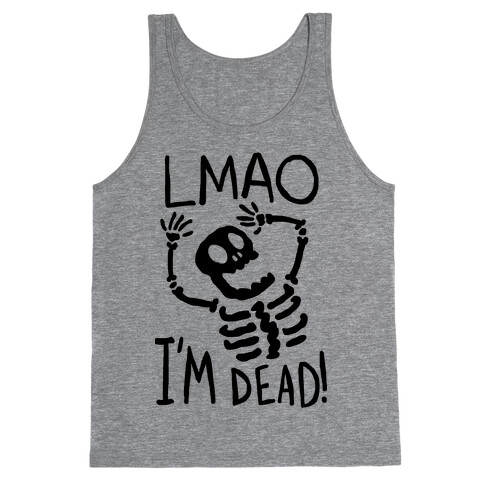 Lmao I'm Dead Tank Top