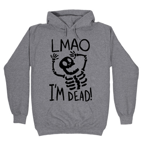 Lmao I'm Dead Hooded Sweatshirt