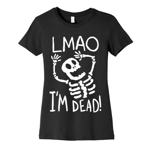 Lmao I'm Dead Womens T-Shirt