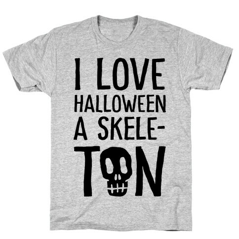 I Love Halloween A Skele-Ton T-Shirt