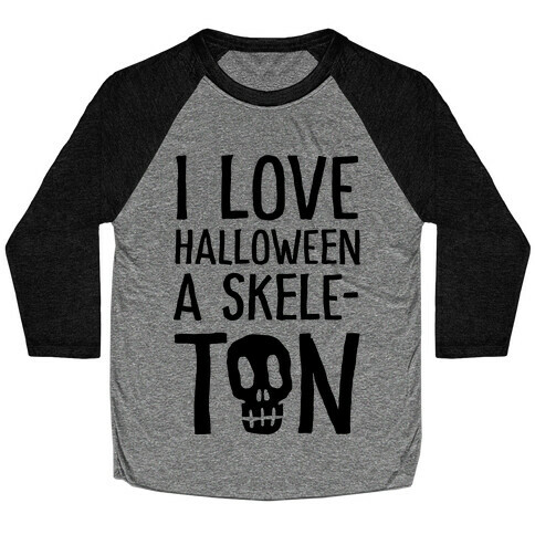 I Love Halloween A Skele-Ton Baseball Tee