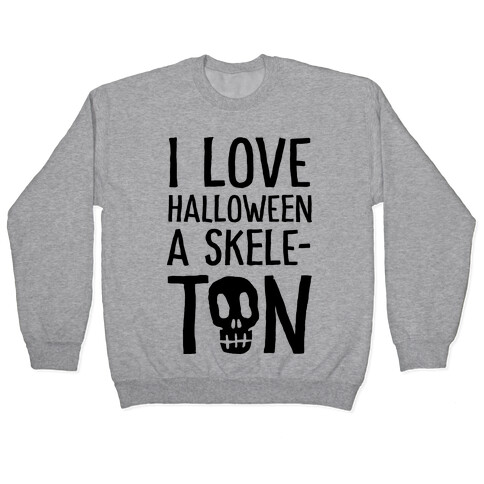 I Love Halloween A Skele-Ton Pullover