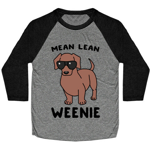 Mean Lean Weenie  Baseball Tee