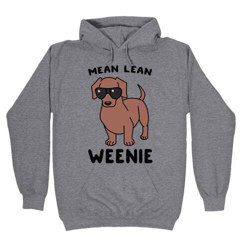 Mean Lean Weenie  Hooded Sweatshirt