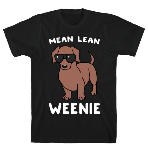 Mean Lean Weenie  T-Shirt