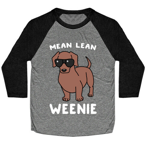 Mean Lean Weenie  Baseball Tee