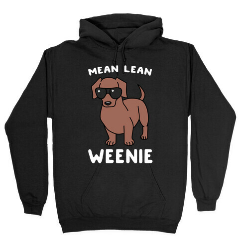 Mean Lean Weenie  Hooded Sweatshirt