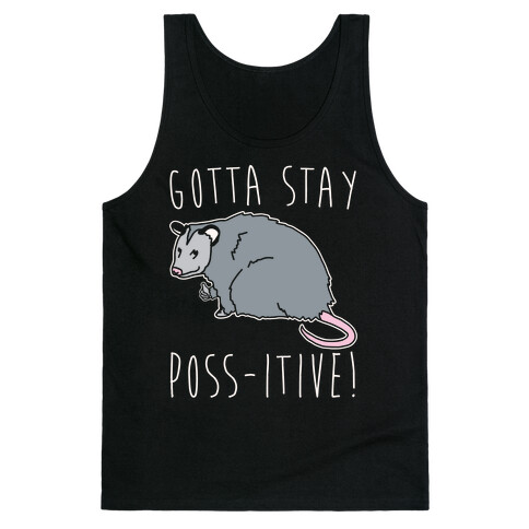 Gotta Stay Poss-itive Opossum  Tank Top