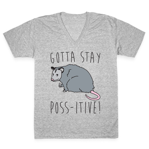 Gotta Stay Poss-itive Opossum  V-Neck Tee Shirt