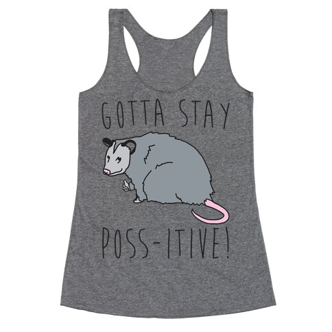 Gotta Stay Poss-itive Opossum  Racerback Tank Top