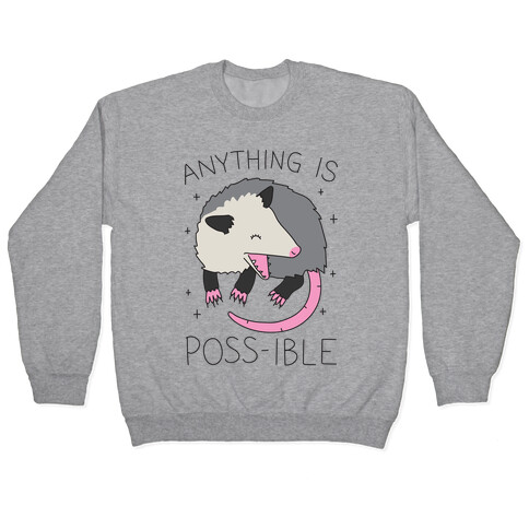 Anything Is Poss-ible Opossum Pullover