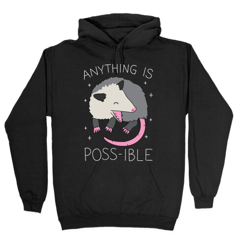 Anything Is Poss-ible Opossum Hooded Sweatshirt