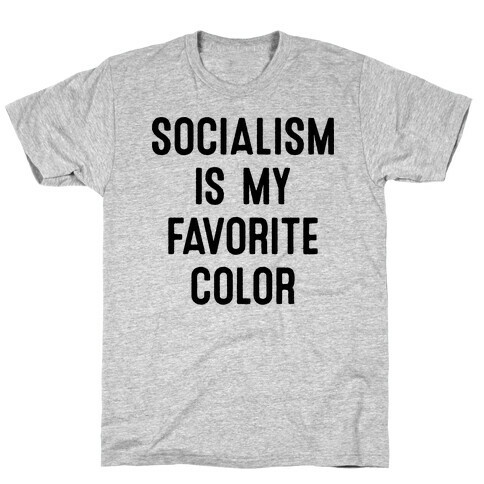 Socialism Is My Favorite Color T-Shirt