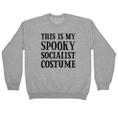 This Is My Spooky Socialist Costume Pullover