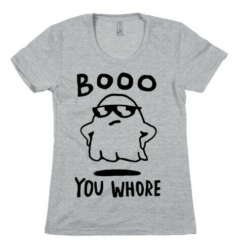 Boo You Whore Ghost Womens T-Shirt