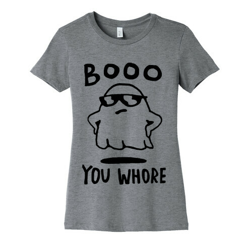 Boo You Whore Ghost Womens T-Shirt