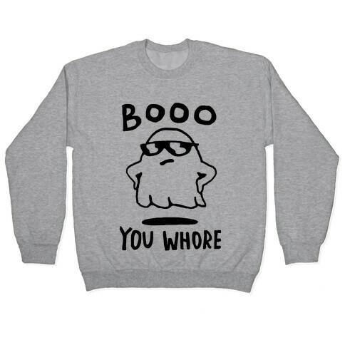 Boo You Whore Ghost Pullover