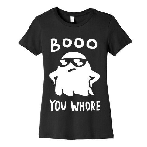 Boo You Whore Ghost Womens T-Shirt