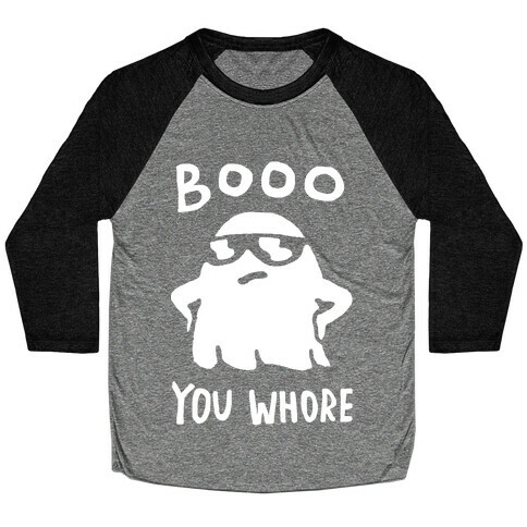 Boo You Whore Ghost Baseball Tee